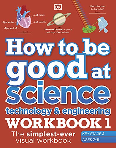 How to be Good at Science, Technology and Engineering Workbook 1, Ages 7-11 (Key Stage 2): The Simplest-Ever Visual Workbook von Penguin